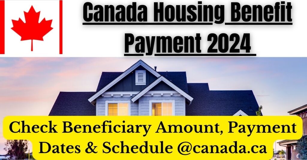 कनाडा आवास लाभ भुगतान 2024: लाभार्थी राशि, भुगतान तिथियां और अनुसूची देखें @canada.ca