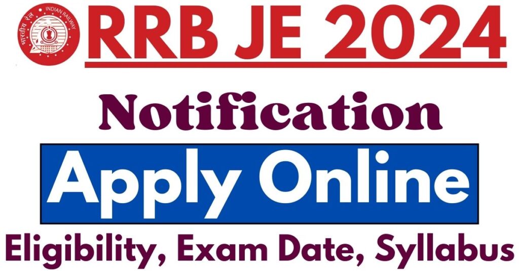 आरआरबी जेई 2024 अधिसूचना: ऑनलाइन आवेदन करें, पात्रता, परीक्षा तिथि, पाठ्यक्रम, अंतिम तिथि @ Indianrailways.gov.in