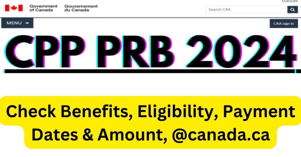 सीपीपी पीआरबी 2024: लाभ, पात्रता, भुगतान तिथियां और राशि की जांच करें, @canada.ca