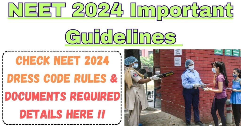 NEET 2024 Important Guidelines || Check NEET 2024 Dress Code Rules & Documents Required Details Here !!