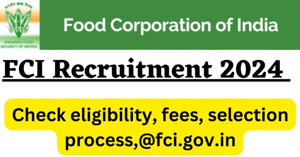 [Apply Now] एफसीआई भर्ती 2024: पात्रता, शुल्क, चयन प्रक्रिया की जांच करें, @fci.gov.in